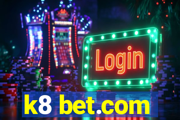 k8 bet.com